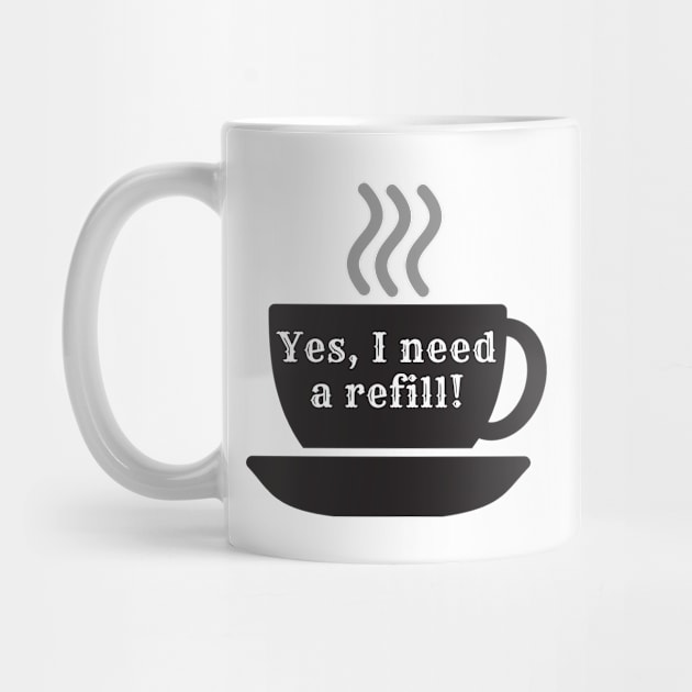 Yes I need a refill! by ApexDesignsUnlimited